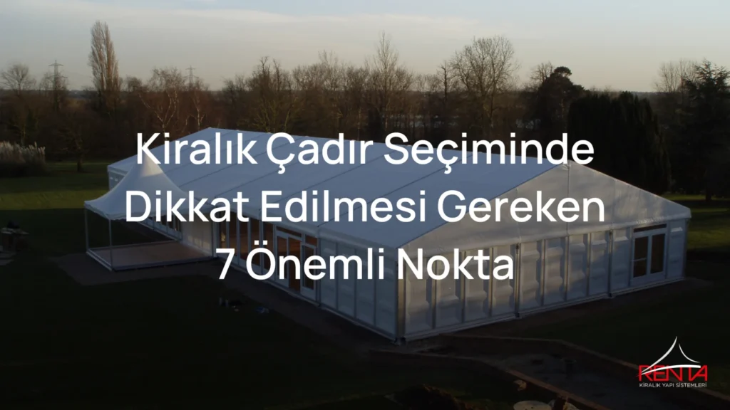 Kiralık Çadır Seçiminde Dikkat Edilmesi Gereken 7 Önemli Nokta Kiralık Çadır Seçiminde Dikkat Edilmesi Gerekenler